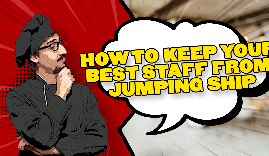 How To Keep Your Best Staff From Jumping Ship
