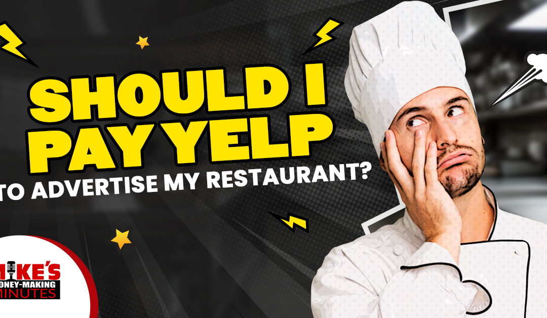 Should You Pay Yelp To Advertise Your Restaurant?