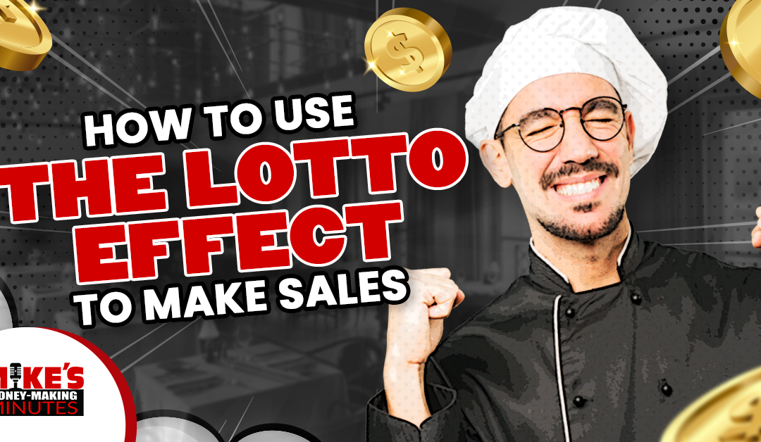 How To Use The “Lotto Effect” In Your Marketing To Make Sales