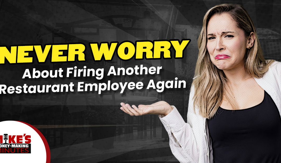 How To Never Have To Fire An Employee Again