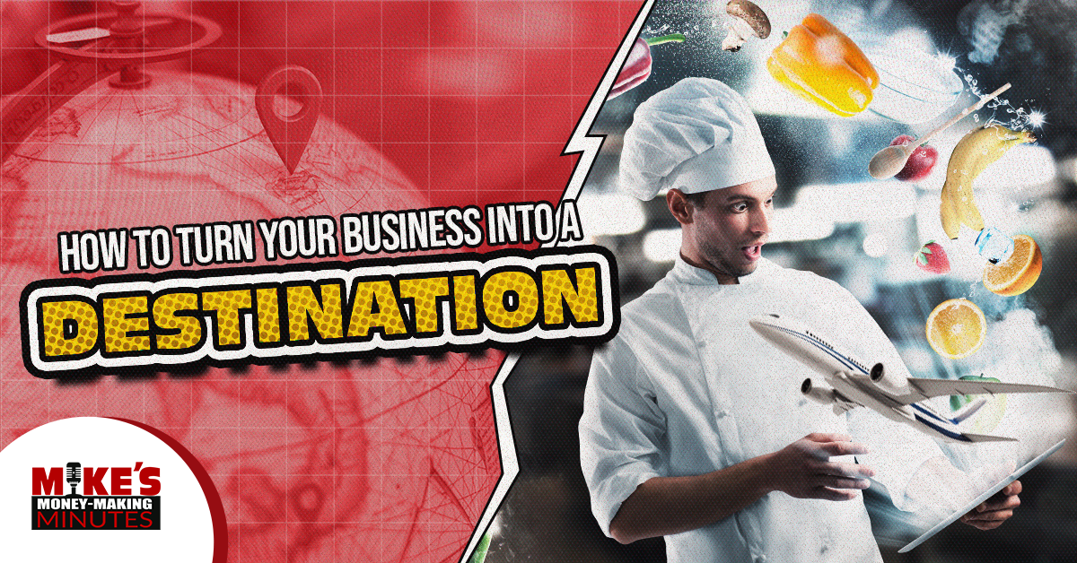 How To Turn Your Restaurant Into A “Destination”