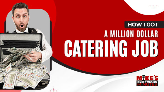 How I Landed A $1,000,000 Catering Job