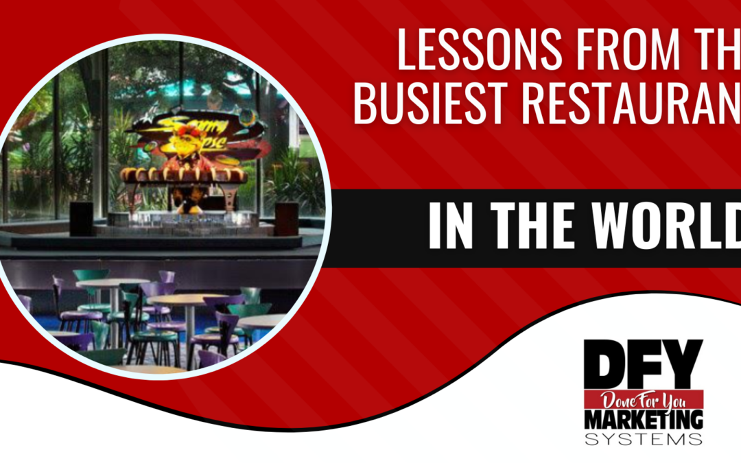 Lessons From The Busiest Restaurant In The World