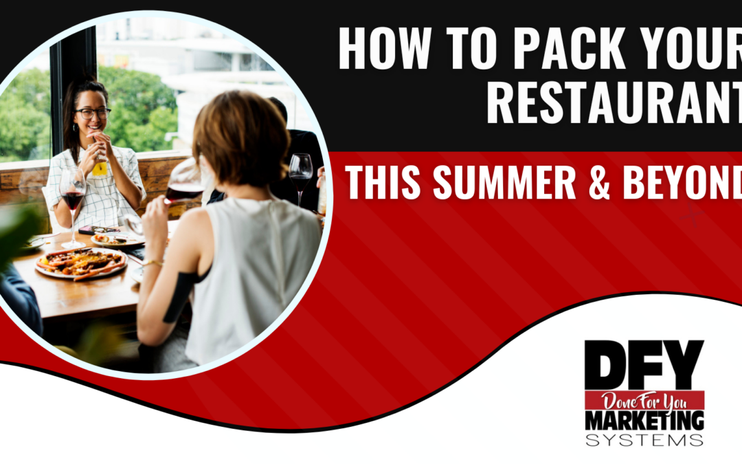 How To Pack Your Restaurant This Summer… And Beyond