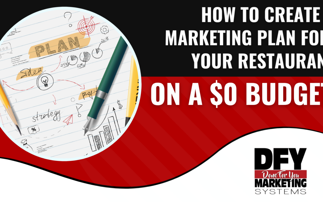 How to Create a Marketing Plan For Your Restaurant On A $0 Budget